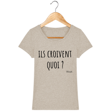 Charger l&#39;image dans la galerie, Tee Shirt Femme Bio &quot;Ils croivent quoi&quot; - Monsieur Hmar