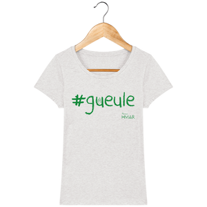 Tee Shirt Femme en coton Bio #GUEULE - Monsieur Hmar