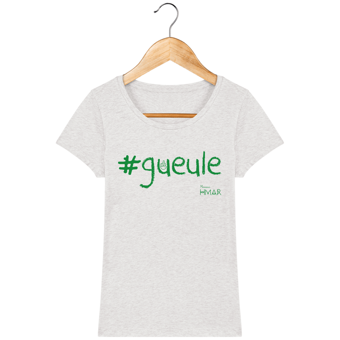 Tee Shirt Femme en coton Bio #GUEULE - Monsieur Hmar