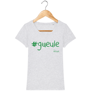 Tee Shirt Femme en coton Bio #GUEULE - Monsieur Hmar