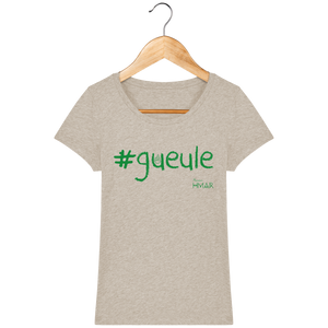 Tee Shirt Femme en coton Bio #GUEULE - Monsieur Hmar