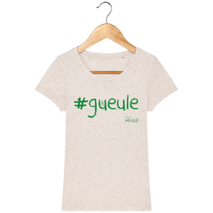 Tee Shirt Femme en coton Bio #GUEULE - Monsieur Hmar