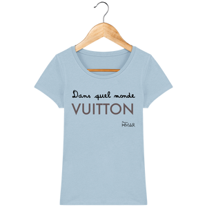 Tee Shirt Femme en coton Bio "Dans quel monde VUITTON" - Monsieur Hmar