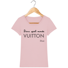 Charger l&#39;image dans la galerie, Tee Shirt Femme en coton Bio &quot;Dans quel monde VUITTON&quot; - Monsieur Hmar