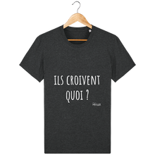 Charger l&#39;image dans la galerie, Tee Shirt Homme en coton Bio &quot;Ils croivent quoi ?&quot; - Monsieur Hmar