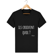 Charger l&#39;image dans la galerie, Tee Shirt Homme en coton Bio &quot;Ils croivent quoi ?&quot; - Monsieur Hmar