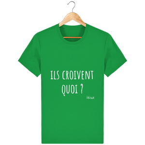 Tee Shirt Homme en coton Bio "Ils croivent quoi ?" - Monsieur Hmar