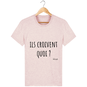 Tee Shirt Homme en coton Bio "Ils croivent quoi ?" - Monsieur Hmar